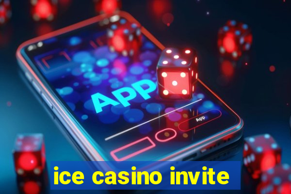 ice casino invite